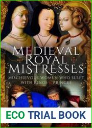 Medieval Royal Mistresses Mischievous Women who Slept with Kings and Princes