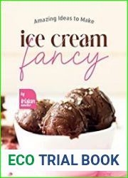 Amazing Ideas to Make Ice Cream Fancy Unique and Refreshing Ice Cream Recipes Anyone Will Enjoy
