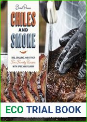 Chiles and Smoke BBQ, Grilling, and Other Fire-Friendly Recipes with Spice and Flavor