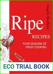 Ripe Recipes Four Seasons of Fresh Cooking