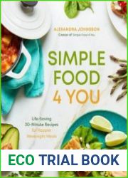 Simple Food 4 You Life-Saving 30-Minute Recipes for Happier Weeknight Meals