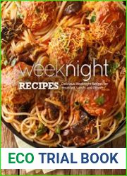 Weeknight Recipes Delicious Weeknight Recipes for Breakfast, Lunch and Dinner (3rd Edition)