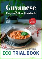 Guyanese Easy-to-Follow Cookbook with Bonus Recipes Guyanese Dessert & Sweet Treats!