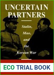 Uncertain Partners Stalin, Mao, and the Korean War