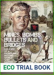 Mines, Bombs, Bullets and Bridges A Sapper’s Second World War Diary