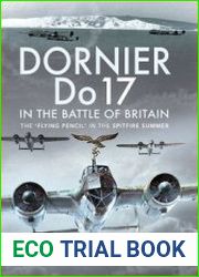 Dornier Do 17 in the Battle of Britain The Flying Pencil in the Spitfire Summer