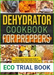Dehydrator Cookbook For Preppers The Complete Homemade Guide to Dehydrate Meats, Fish, Grains, Fruits, and Vegetables