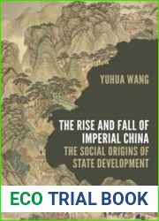 The Rise and Fall of Imperial China The Social Origins of State Development