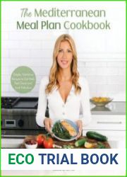 The Mediterranean Meal Plan Cookbook Simple, Nutritious Recipes to Eat Well, Feel Great and Look Fabulous