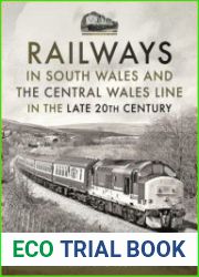Railways in South Wales and the Central Wales Line in the late 20th Century