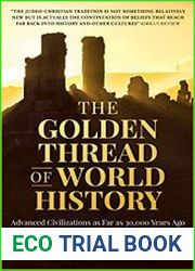 The Golden Thread of World History Advanced Civilizations as Far as 30,000 Years Ago