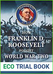 How Franklin D. Roosevelt Fought World War II