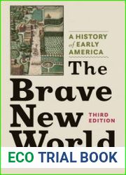 The Brave New World A History of Early America, 3rd Edition