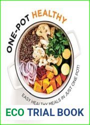 One-pot Healthy Easy Healthy Meals in Just One Pot