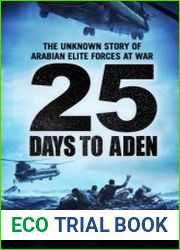 25 Days to Aden The Unknown Story of Arabian Elite Forces at War