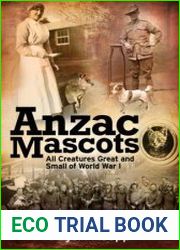 Anzac Mascots All Creatures Great and Small of World War I