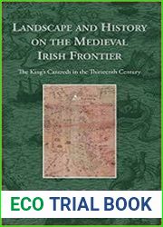 Landscape and History on the Medieval Irish Frontier The King|s Cantreds in the Thirteenth Century