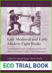 Late Medieval and Early Modern Fight Books. Transmission and Tradition of Martial Arts in Europe (14th-17th Centuries)