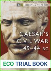 Caesar’s Civil War 49-44 BC (Osprey Essential Histories)