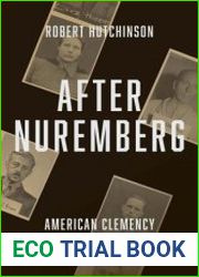 After Nuremberg American Clemency for Nazi War Criminals