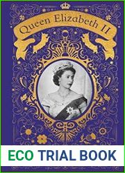 Queen Elizabeth II and her Family The Incredible Life of the Princess Who Became a Beloved Queen