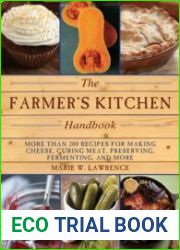 The Farmer|s Kitchen Handbook More Than 200 Recipes for Making Cheese, Curing Meat, Preserving, Fermenting, and More