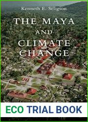 The Maya and Climate Change Human-Environmental Relationships in the Classic Period Lowlands