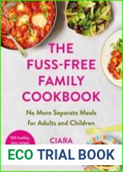 The Fuss-Free Family Cookbook No More Separate Meals For Adults And Children!
