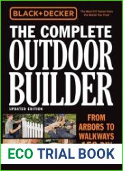 Black & Decker The Complete Outdoor Builder, Updated Edition From Arbors to Walkways - 150 DIY Projects