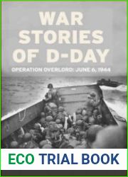 War Stories of D-Day Operation Overlord June 6, 1944