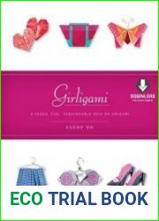 Girligami A Fresh, Fun, Fashionable Spin on Origami Origami for Girls Kit with Origami Book & Downloadable Bonus Content Great for Kids!