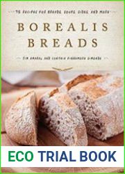 Borealis Breads 75 Recipes for Breads, Soups, Sides, and More