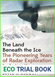 The Land Beneath the Ice The Pioneering Years of Radar Exploration in Antarctica