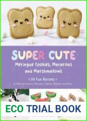 Super Cute Meringue Cookies, Macarons and Marshmallows
