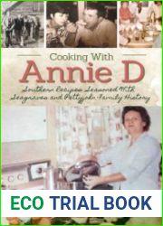 Cooking With Annie D Southern Recipes Seasoned With Seagraves and Pettyjohn Family History