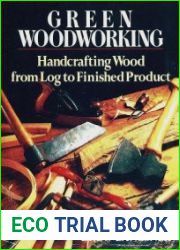 Green Woodworking Handcrafting Wood from Log to Finished Product