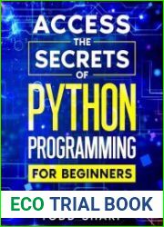 Access the secrets of Python Programming for Beginners Speed Up Python Learning in 7 Days! Discover the No-Fail, Step-by-Step Plan to Unlock Secrets, Open Doors and Transform Your Tech Career