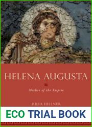 Helena Augusta Mother of the Empire (Women in Antiquity)