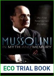 Mussolini in Myth and Memory The First Totalitarian Dictator