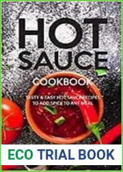 HOT SAUCE COOKBOOK Tasty Easy Hot Sauce Recipes to Add Spice to Any Meal