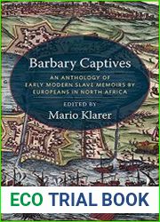 Barbary Captives An Anthology of Early Modern Slave Memoirs by Europeans in North Africa