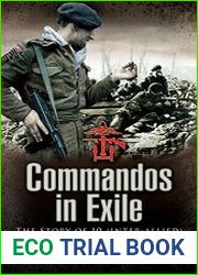 Commandos in ExileCommandos in Exile The Story of 10 (Inter-Allied) Commando, 1942–1945