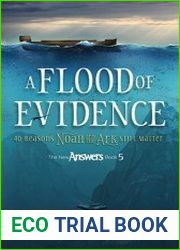 A Flood of Evidence 40 Reasons Noah and the Ark Still Matter