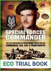Special Forces Commander The Life and Wars of Peter Wand-Tetley OBE MC Commando, SAS, SOE and Paratrooper