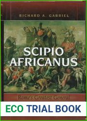 Scipio Africanus Rome’s greatest general