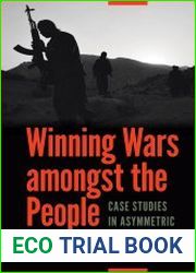 Winning Wars amongst the People Case Studies in Asymmetric Conflict