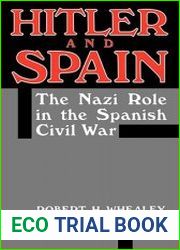 Hitler And Spain The Nazi Role in the Spanish Civil War, 1936-1939