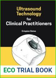 Ultrasound Technology for Clinical Practitioners