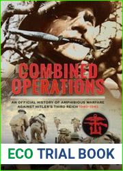 Combined Operations An Official History of Amphibious Warfare Against Hitler’s Third Reich 1940-1945