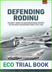 Defending Rodinu Volume 1 Build-Up and Operational History of the Soviet Air Defence Force 1945-1960 (Europe@War Series №20)